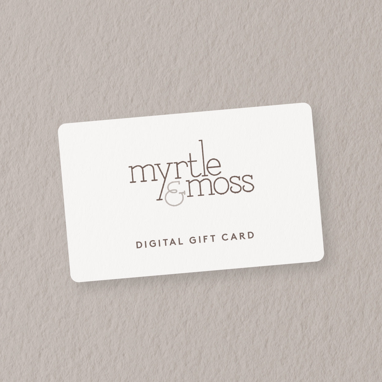 Myrtle &amp; Moss e-Gift Card